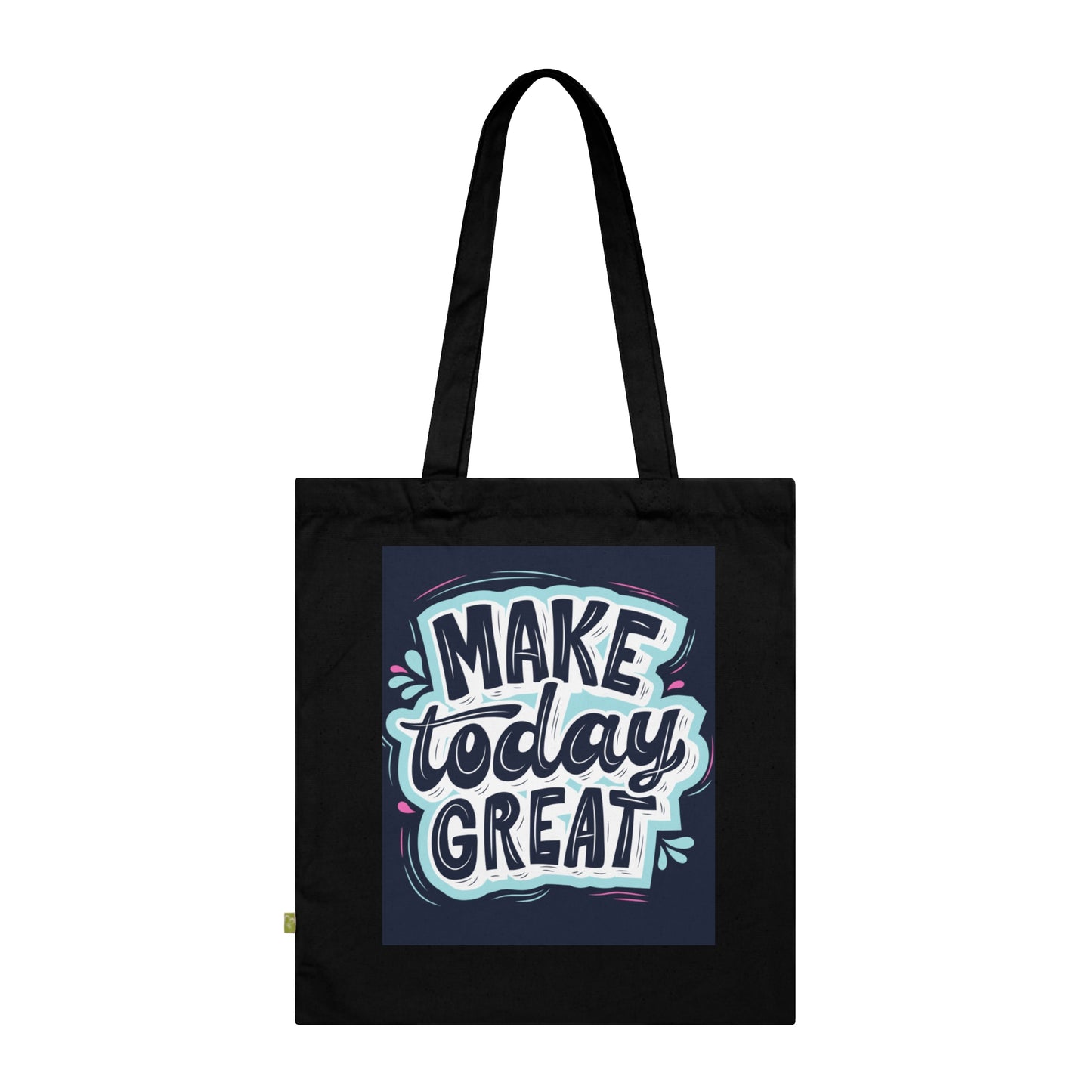 Organic Cotton Tote Bag - Make Today Great, Reusable Shopping Bags, Inspirational Gift, Eco-Friendly Tote