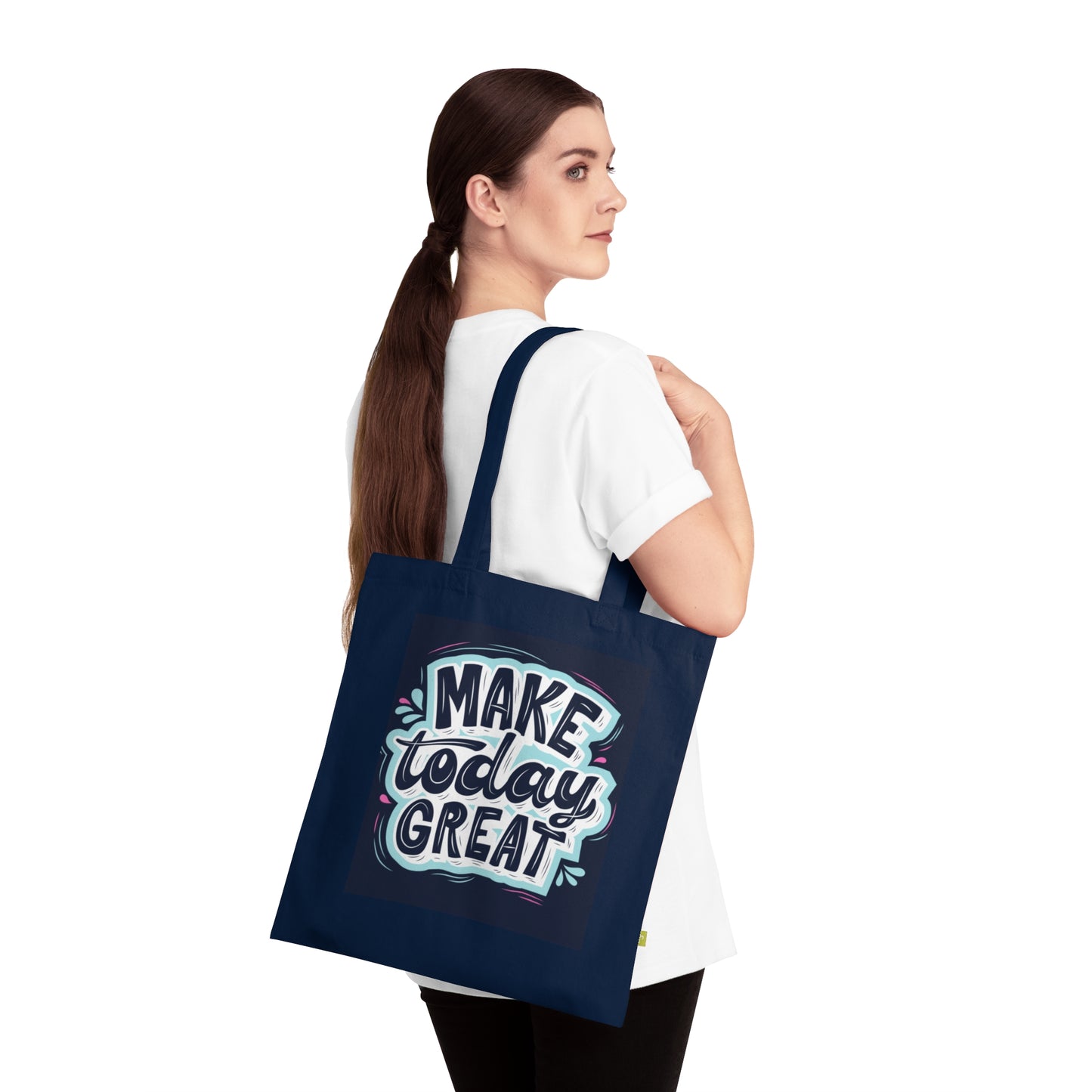 Organic Cotton Tote Bag - Make Today Great, Reusable Shopping Bags, Inspirational Gift, Eco-Friendly Tote