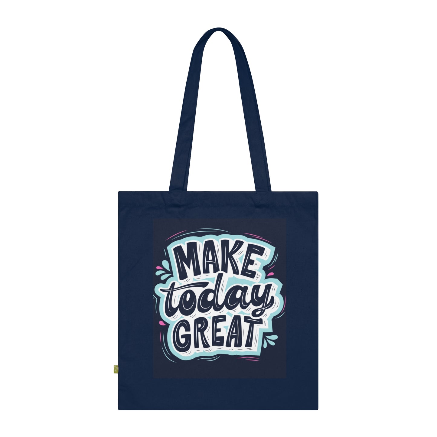 Organic Cotton Tote Bag - Make Today Great, Reusable Shopping Bags, Inspirational Gift, Eco-Friendly Tote