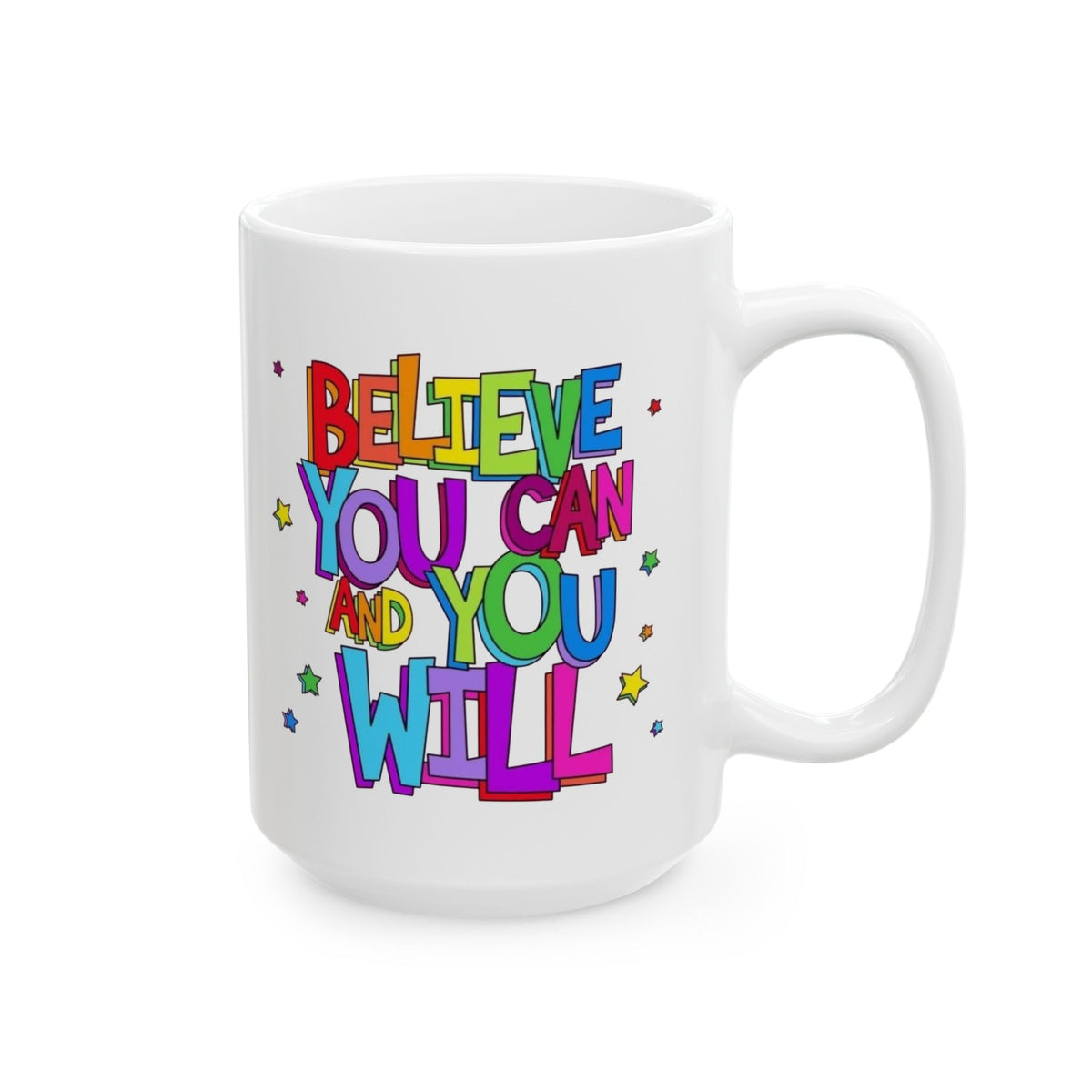 Ceramic Mug - "Believe You Can and You Will" Colorful Inspirational Coffee Cup (11oz/15oz)