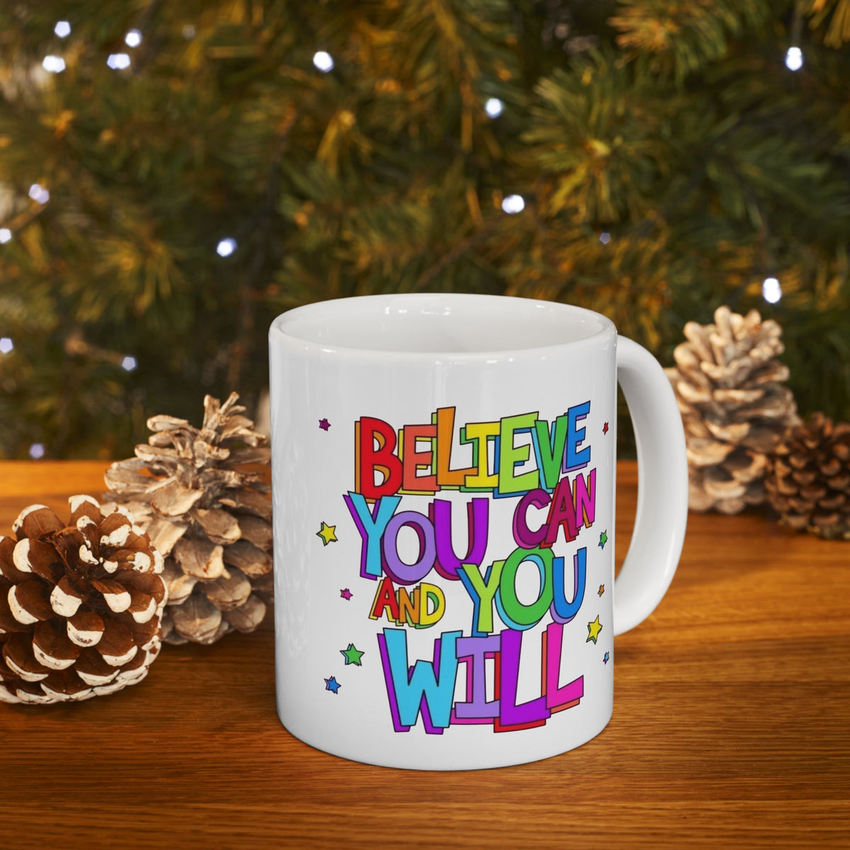 Ceramic Mug - "Believe You Can and You Will" Colorful Inspirational Coffee Cup (11oz/15oz)