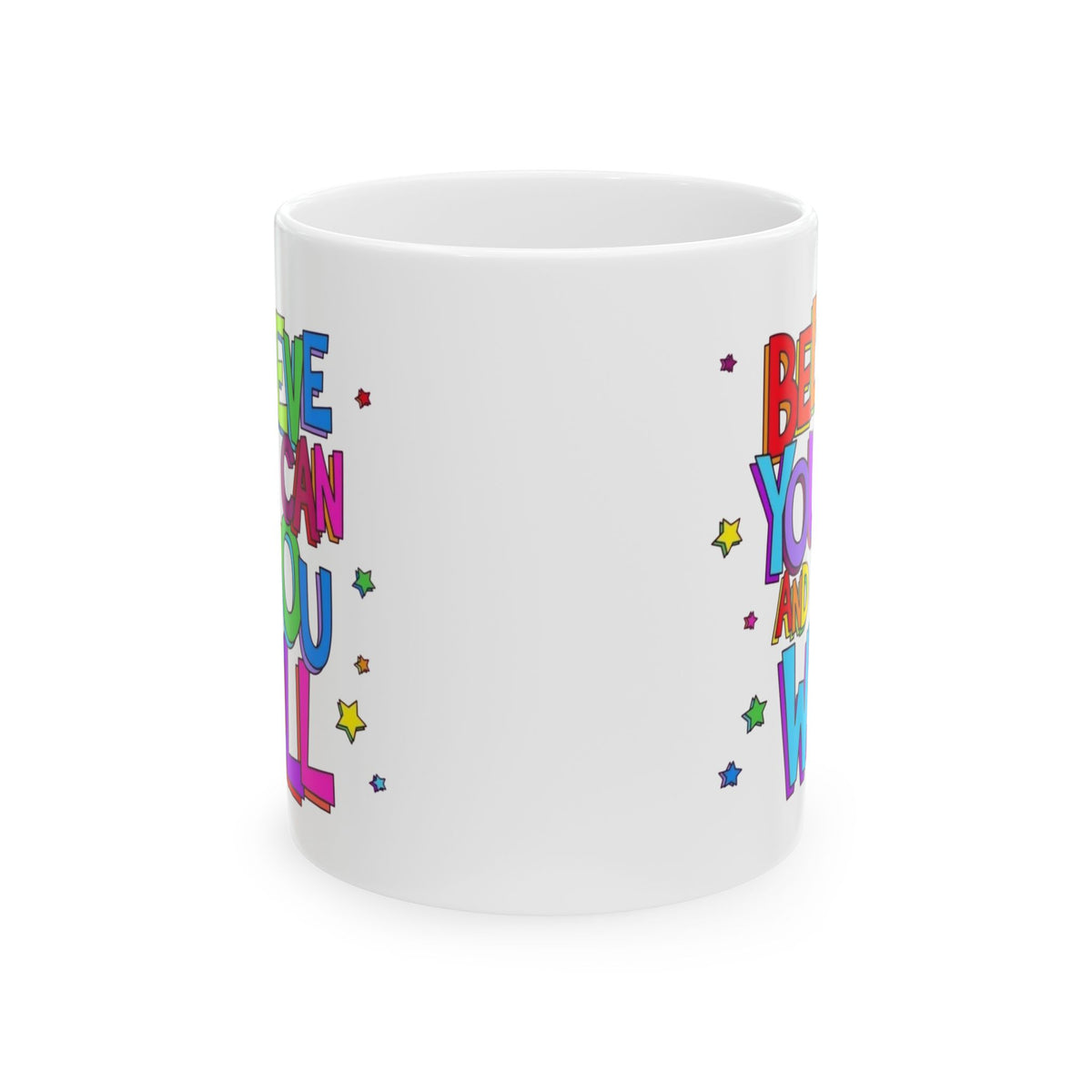 Ceramic Mug - "Believe You Can and You Will" Colorful Inspirational Coffee Cup (11oz/15oz)