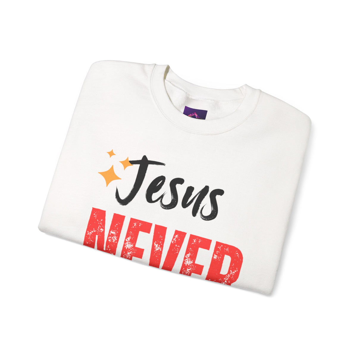 Jesus Never Fails Sweatshirt