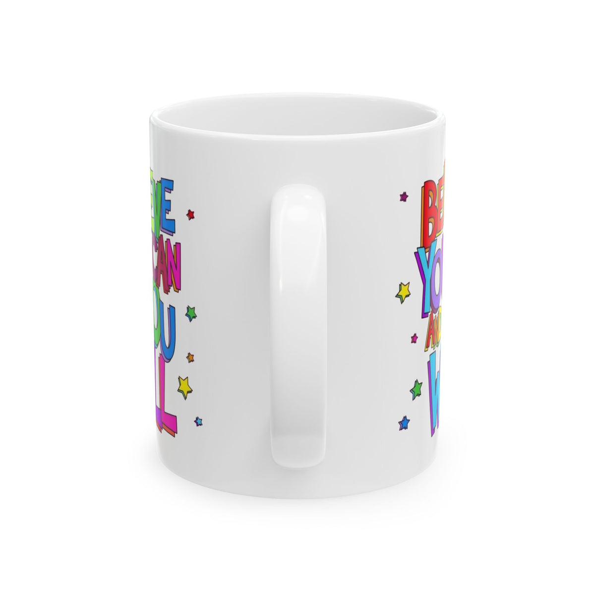 Ceramic Mug - "Believe You Can and You Will" Colorful Inspirational Coffee Cup (11oz/15oz)