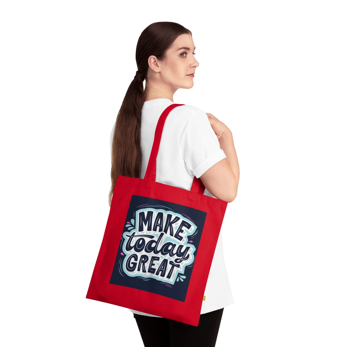 Organic Cotton Tote Bag - Make Today Great, Reusable Shopping Bags, Inspirational Gift, Eco-Friendly Tote